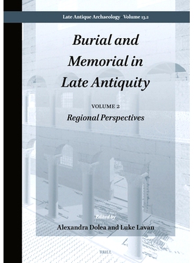 预订 Burial and Memorial in Late Antiquity: Volume 2: Regional Perspectives 古代晚期的埋葬与纪念，第 2 卷：地区视角: 978