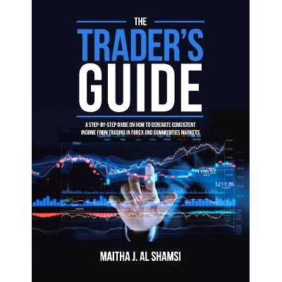 预订 The Trader’s Guide: A Step-By-Step Guide on How to Generate Consistent Income from Trading in Forex and Commoditie