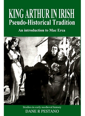 预订 King Arthur in Irish Pseudo-Historical Tradition: An Introduction to Mac Erca: 9780957000261
