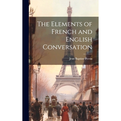 预订 The Elements of French and English Conversation: 9781020828539