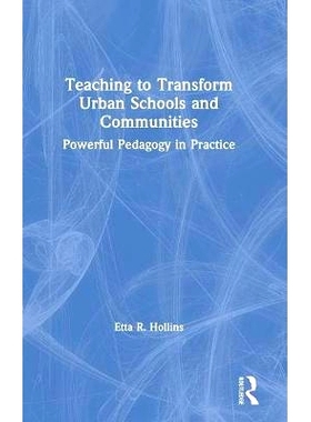 预订 Teaching to Transform Urban Schools and Communities: Powerful Pedagogy in Practice 城市学校与社区转型教学：课堂教师