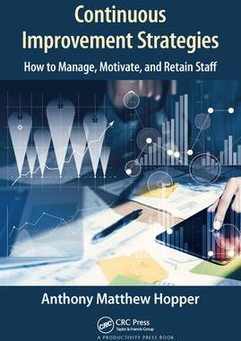[预订]Continuous Improvement Strategies: How to Manage, Motivate, and Retain Staff 9781032241906