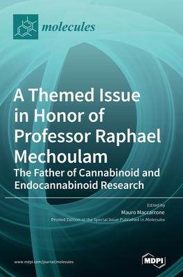 [预订]A Themed Issue in Honor of Professor Raphael Mechoulam: The Father of Cannabinoid and Endocannabinoi 9783036530062
