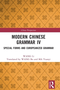 【预订】Modern Chinese Grammar IV: Special Forms and Europeanized Grammar 9781032319704