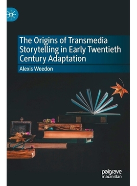 预订 The Origins of Transmedia Storytelling in Early Twentieth Century Adaptation 20 世纪早期改编的跨媒体讲故事起源: 978