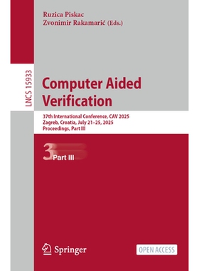 预订 Computer Aided Verification: 37th International Conference, CAV 2025, Zagreb, Croatia, July 23-25, 2025, Proceeding