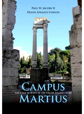 预订 Campus Martius: The Field of Mars in the Life of Ancient Rome 战神之地：古罗马的战神之地: 9781107664920