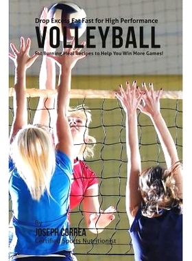 预订 Drop Excess Fat Fast for High Performance Volleyball: Fat Burning Meal Recipes to Help You Win More Games!: 9781507