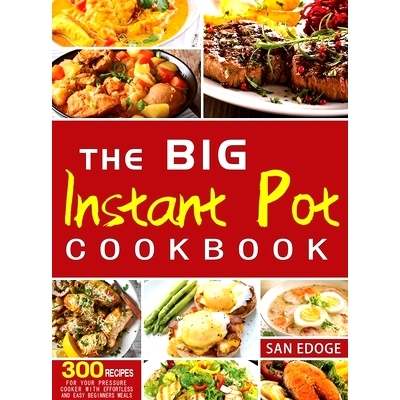 预订 The Big Instant Pot Cookbook 300 Recipes: For Your Pressure Cooker With Effortless And Easy Beginners Meals: 978180