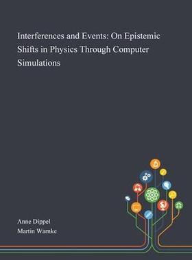 [预订]Interferences and Events: On Epistemic Shifts in Physics Through Computer Simulations 9781013294013