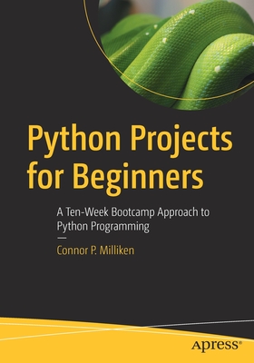 【预订】Python Projects for Beginners: A Ten-Week Bootcamp Approach to Python Programming