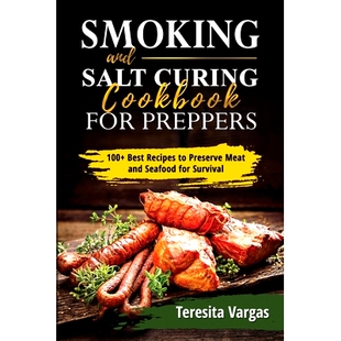 预订 Smoking and Salt Curing Cookbook FOR PREPPERS: 100+ Best Recipes to Preserve Meat and Seafood for Survival