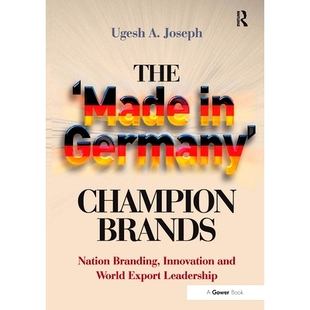预订 The ’Made in Germany’ Champion Brands: Nation Branding, Innovation and World Export Leadership 德国制造的*品牌