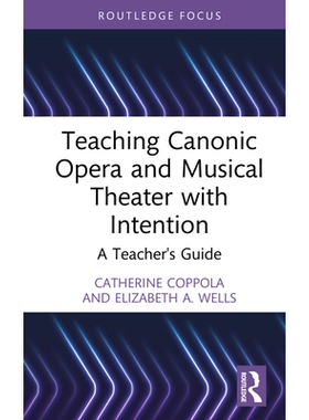 预订 Teaching Canonic Opera and Musical Theater with Intention: A Teacher’s Guide: 9781032774220