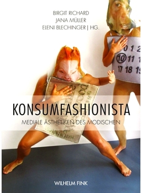 预订 Konsumfashionista: Mediale Ästhetiken des Modischen 消费者时尚达人：时尚的媒体美学: 9783770562589