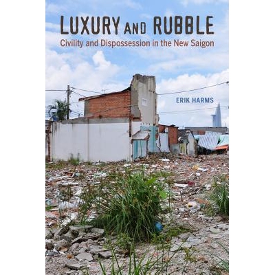 预订 Luxury and Rubble: Civility and Dispossession in the New Saigon 豪华和瓦砾：在新的西贡礼貌和剥夺: 9780520292512