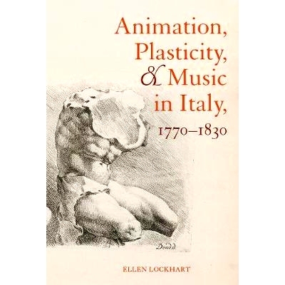 预订 Animation, Plasticity, and Music in Italy, 1770-1830: 9780520284432