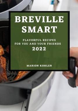 [预订]Breville Smart 2022: Flavorful Recipes for You and Your Friends 9781804502211