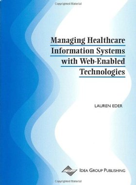 【预订】Managing Healthcare Information Systems with Web-Enabled Technologies