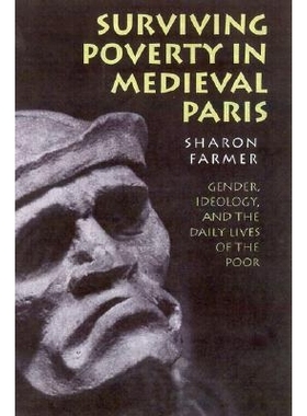 预订 Surviving Poverty in Medieval Paris: Gender, Ideology, and the Daily Lives of the Poor: 9780801438363