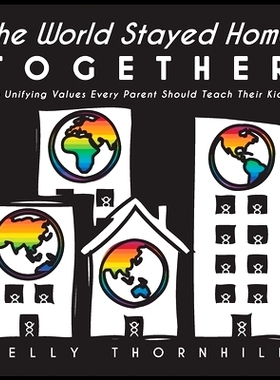 预订 The World Stayed Home Together: 15 Unifying Values Every Parent Should Teach Their Kids: 9781952685002