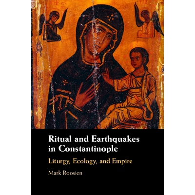 预订 Ritual and Earthquakes in Constantinople: Liturgy, Ecology, and Empire 君士坦丁堡的仪式和地震：礼仪、生态与帝国: 97