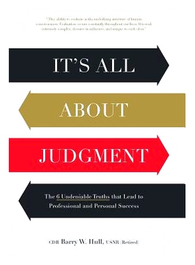 预订 It’s All About Judgment: The 6 Undeniable Truths that Lead to Professional and Personal Success: 9780999019313
