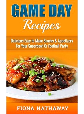 预订 Game Day Recipes: Delicious Easy to Make Snacks & Appetizers For Your Superbowl Or Football Party: 9781508432432