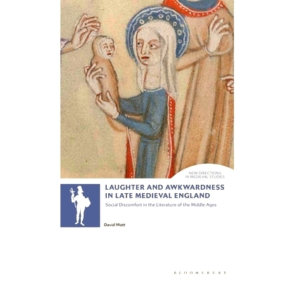 预订 Laughter and Awkwardness in Late Medieval England: Social Discomfort in the Literature of the Middle Ages 中世纪晚