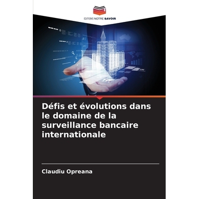 预订 Défis et évolutions dans le domaine de la surveillance bancaire internationale: 9786209340581
