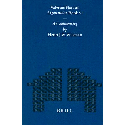 预订 Valerius Flaccus, Argonautica, Book VI: A Commentary 瓦莱里乌斯·弗拉库斯《阿尔戈船英雄记》卷四：评论: 978900411718