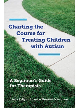 预订 Charting the Course for Treating Children with Autism: A Beginner’s Guide for Therapists 制定治疗自闭症儿童的路线