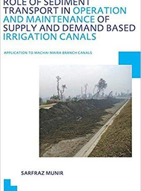 【预售】Role of Sediment Transport in Operation and Maintenance of Supply and Demand Based Irrigation Canals: Appl...