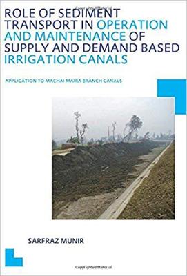 【预售】Role of Sediment Transport in Operation and Maintenance of Supply and Demand Based Irrigation Canals: Appl...