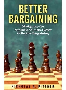 预订 Better Bargaining: Navigating the Mineﬁeld of Public Sector Collective Bargaining