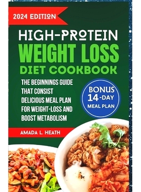 预订 High Protein Weight Loss Diet Cookbook: The Beginnings Guide That Consist Delicious Meal Plan For Weight-loss And B