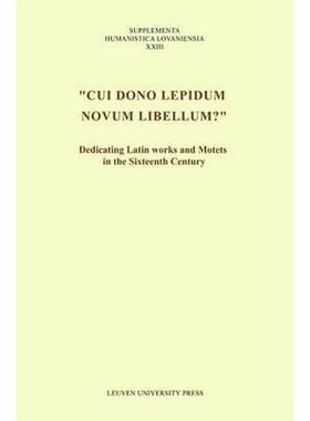 预订 Cui dono lepidum novum libellum: Dedicating Latin Works and Motets in the Sixteenth Century: 9789058676696
