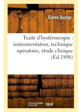 预订 Traité d’Hystéroscopie Instrumentation, Technique Opératoire, Étude Clinique 宫腔镜器械、操作技术、临床研究专