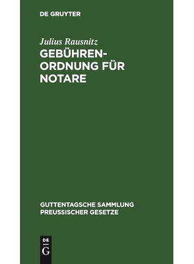 预订 Gebührenordnung für Notare: Vom 28. Oktober 1922 (GS. 404). Nebst den einschlägigen Vorschriften des Preußische