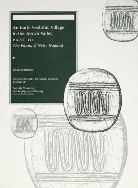 预订 An Early Neolithic Village in the Jordan Valley, Part II: The Fauna of Netiv Hagdud: 9780873655484