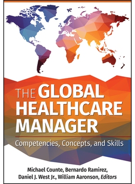 预订 The Global Healthcare Manager: Competencies, Concepts, and Skills 全球*保健经理：能力，概念和技能: 9781640550155