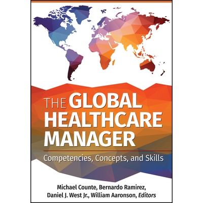 预订 The Global Healthcare Manager: Competencies, Concepts, and Skills 全球*保健经理：能力，概念和技能: 9781640550155