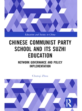 预订 Chinese Communist Party School and its Suzhi Education: Network Governance and Policy Implementation: 9781032344157