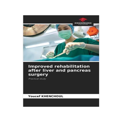 [预订]Improved rehabilitation after liver and pancreas surgery 9786206037323