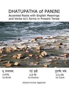 [预订]Dhatupatha of Panini: Accented Roots with English Meanings and Verbs iii/1 forms in Present Tense 9789353008451