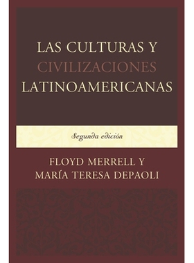 预订 Las Culturas y Civilizaciones Latinoamericanas, Segunda edición 拉美文化与文明 第2修订版: 9780761868002