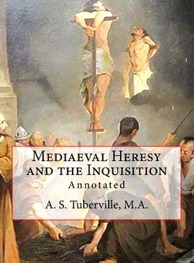 预订 Mediaeval Heresy and the Inquisition: Annotated: 9781543240399