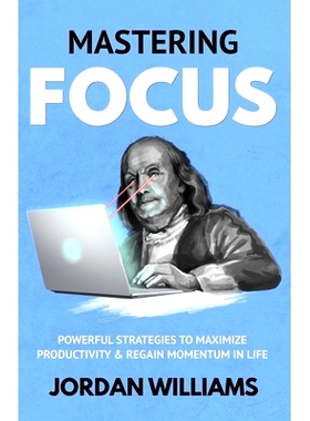 预订 Mastering Focus: Powerful Strategies to Maximize Productivity & Regain Momentum in Life: 9798879996364
