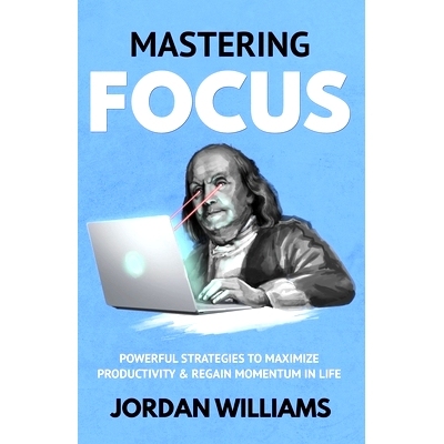 预订 Mastering Focus: Powerful Strategies to Maximize Productivity & Regain Momentum in Life: 9798879996364