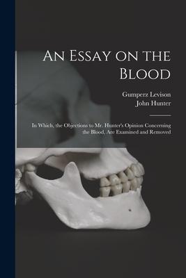 [预订]An Essay on the Blood: in Which, the Objections to Mr. Hunter’s Opinion Concerning the Blood, Are  9781014781697